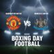 Manchester United vs Newcastle: Best Betting Markets for Boxing Day